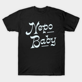 Nepo Baby for all of your famous friends' kids. Fame and following into the celebrity family show business. T-Shirt